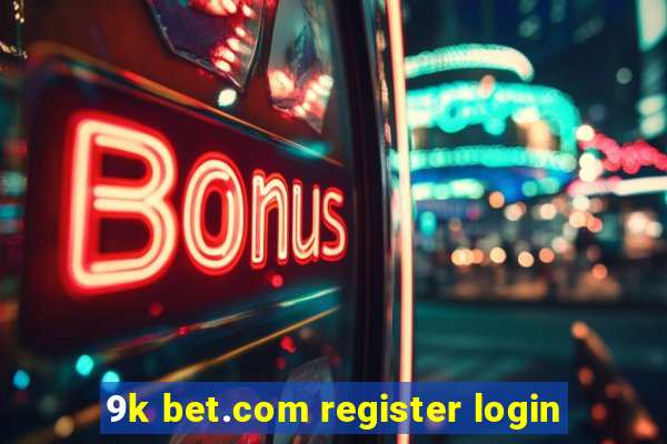 9k bet.com register login